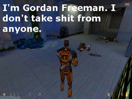 I’m Gordan Freeman.