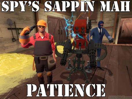 SPY’S SAPPIN MAH PATIENCE!