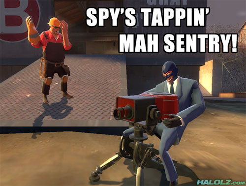 SPY’S TAPPIN’ MAH SENTRY!