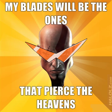 MY BLADES WILL BE THE ONES THAT PIERCE THE HEAVENS